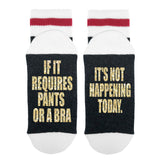 If It Requires Pants Or a Bra It's Not Happening Today Lumberjack Socks - Sock Dirty To Me