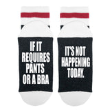 If It Requires Pants Or a Bra It's Not Happening Today Lumberjack Socks - Sock Dirty To Me