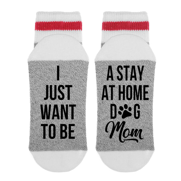 I Just Want To Be - A Stay At Home Dog Mom Lumberjack Socks - Sock Dirty To Me