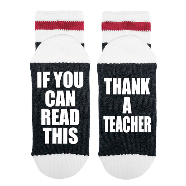 If You Can Read This - Thank a Teacher - Sock Dirty To Me